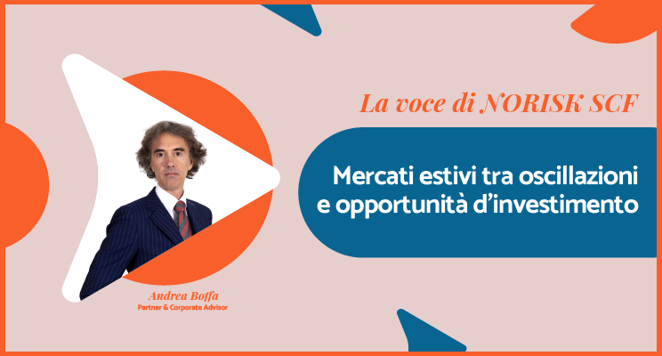 Mercati estivi tra oscillazioni e opportunità d'investimento